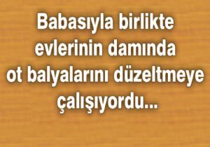Çocuk damdan düştü